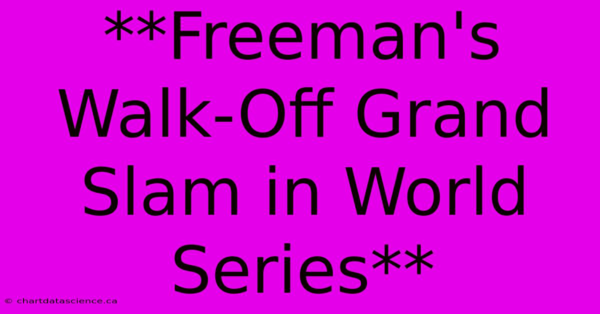 **Freeman's Walk-Off Grand Slam In World Series** 