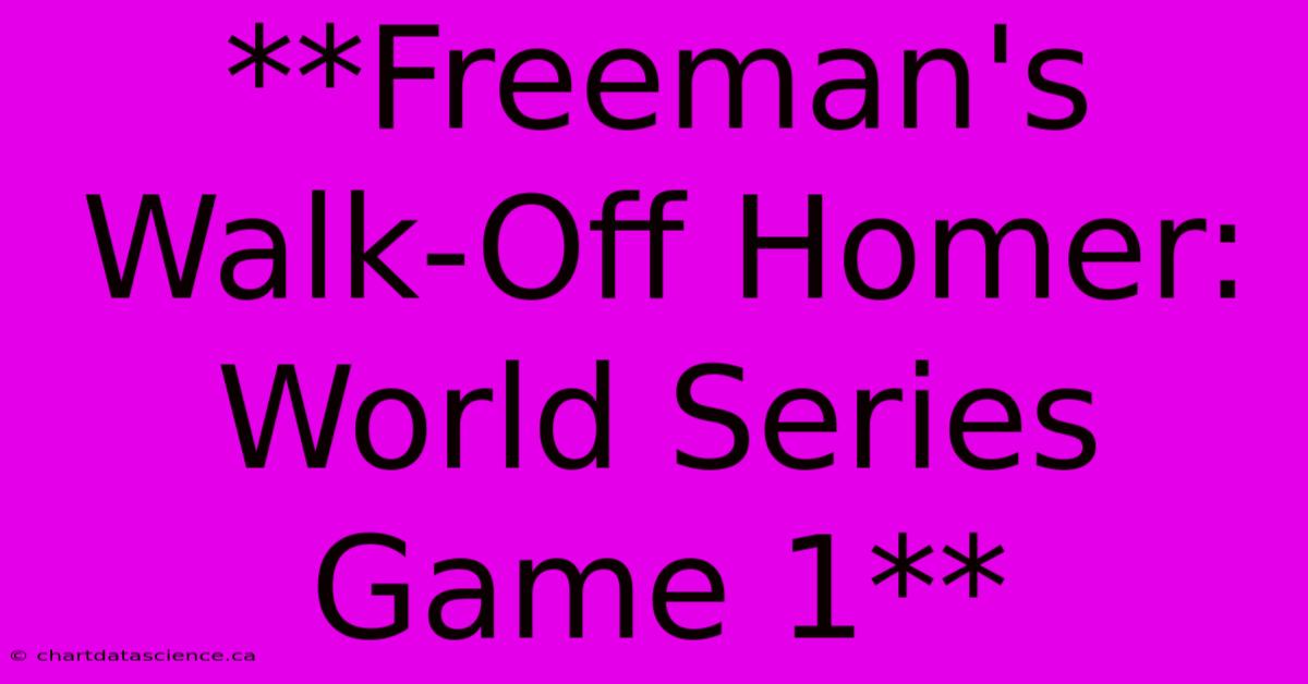 **Freeman's Walk-Off Homer: World Series Game 1**