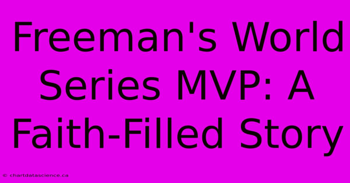 Freeman's World Series MVP: A Faith-Filled Story 