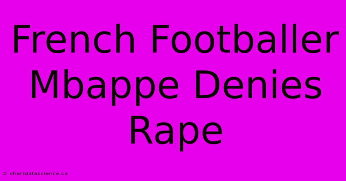 French Footballer Mbappe Denies Rape