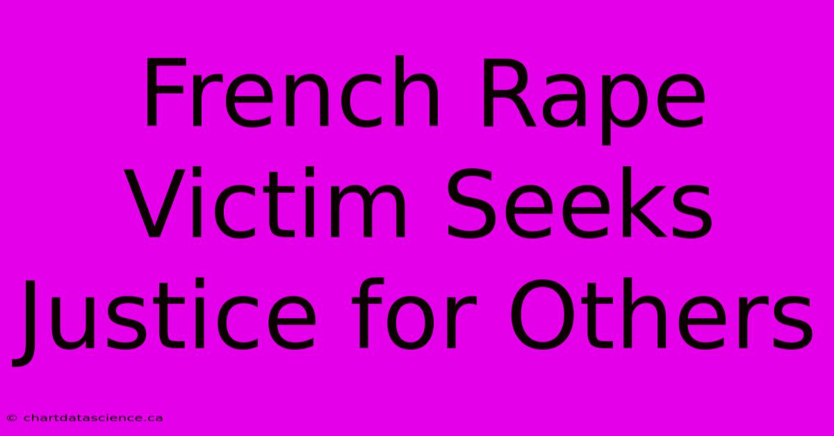 French Rape Victim Seeks Justice For Others