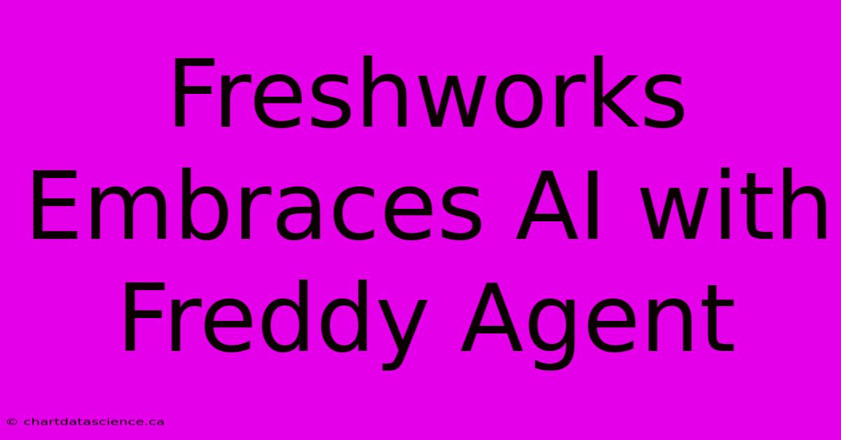 Freshworks Embraces AI With Freddy Agent