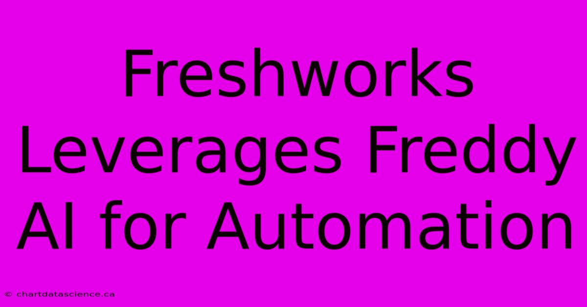 Freshworks Leverages Freddy AI For Automation