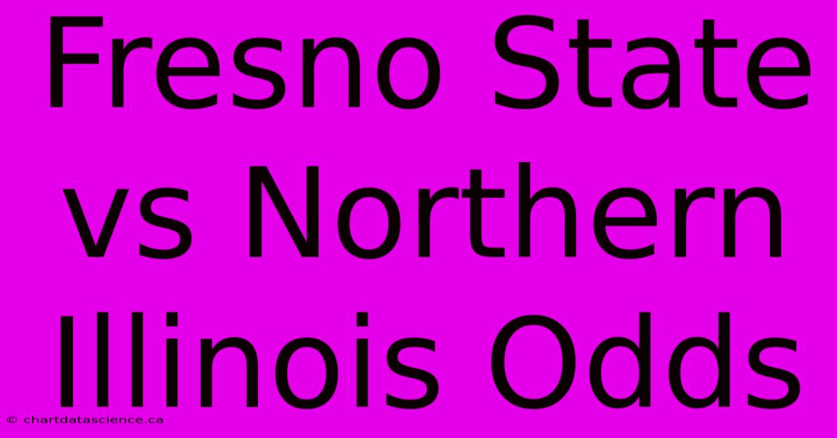 Fresno State Vs Northern Illinois Odds