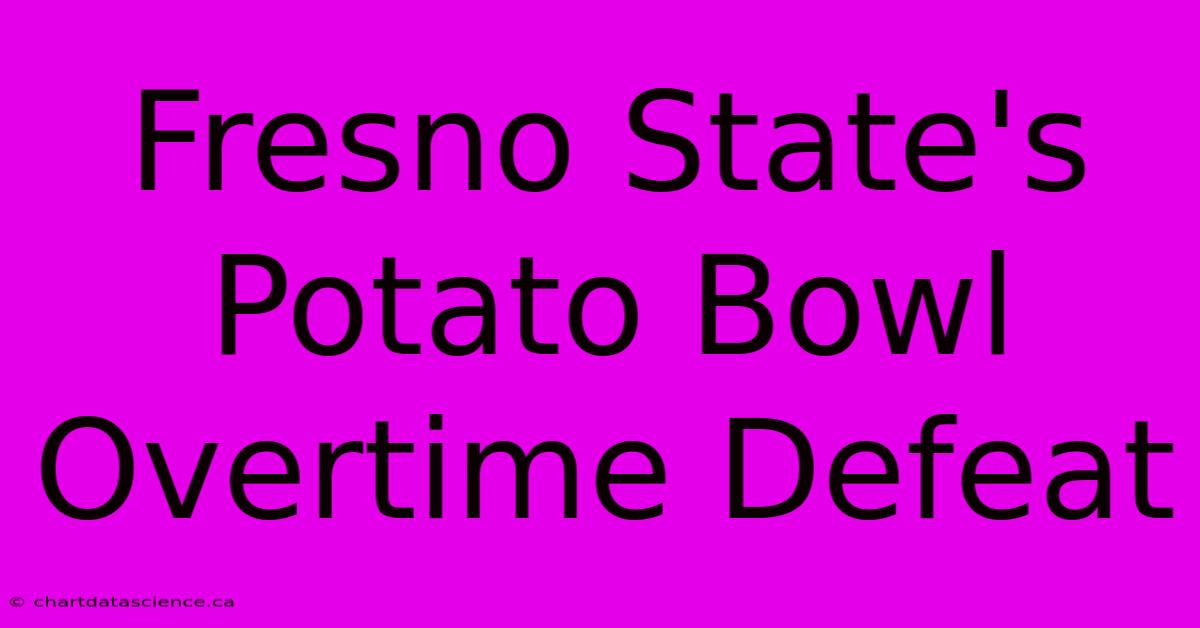 Fresno State's Potato Bowl Overtime Defeat