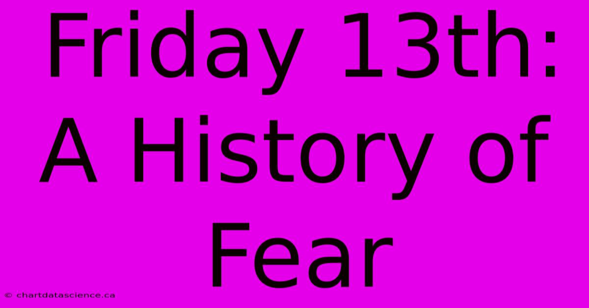 Friday 13th: A History Of Fear