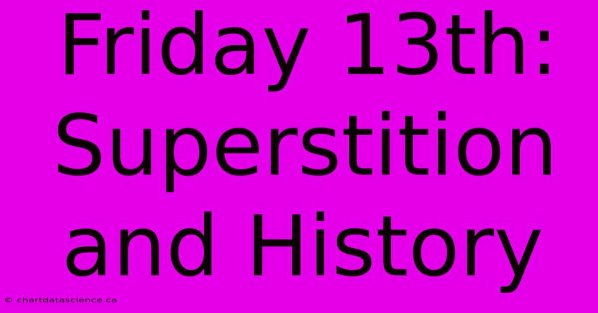 Friday 13th: Superstition And History