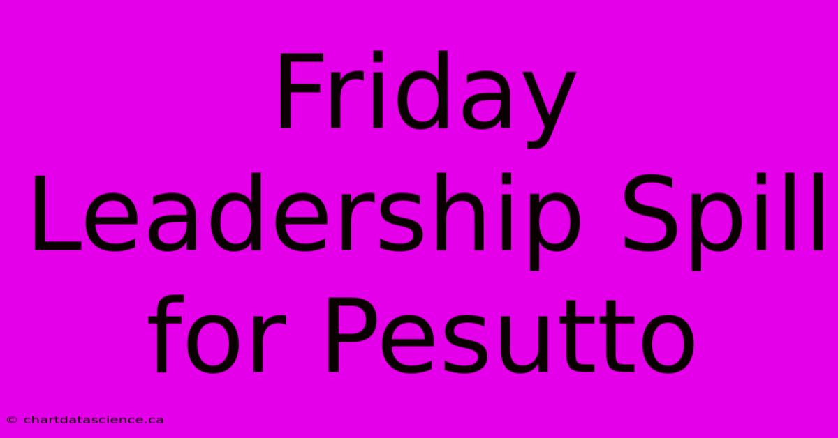 Friday Leadership Spill For Pesutto