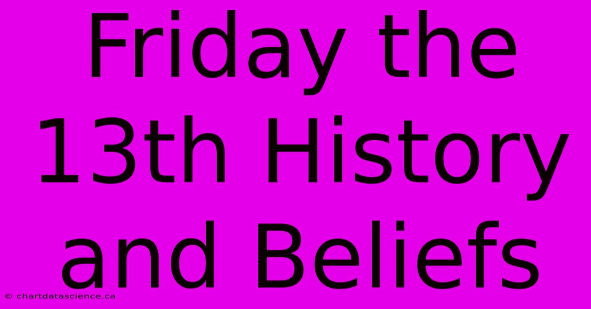 Friday The 13th History And Beliefs