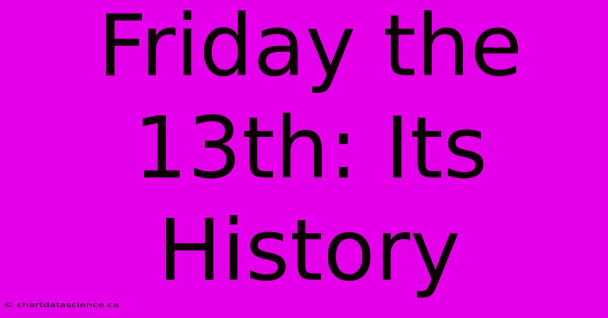 Friday The 13th: Its History