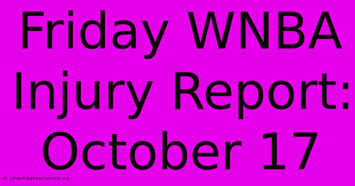 Friday WNBA Injury Report: October 17