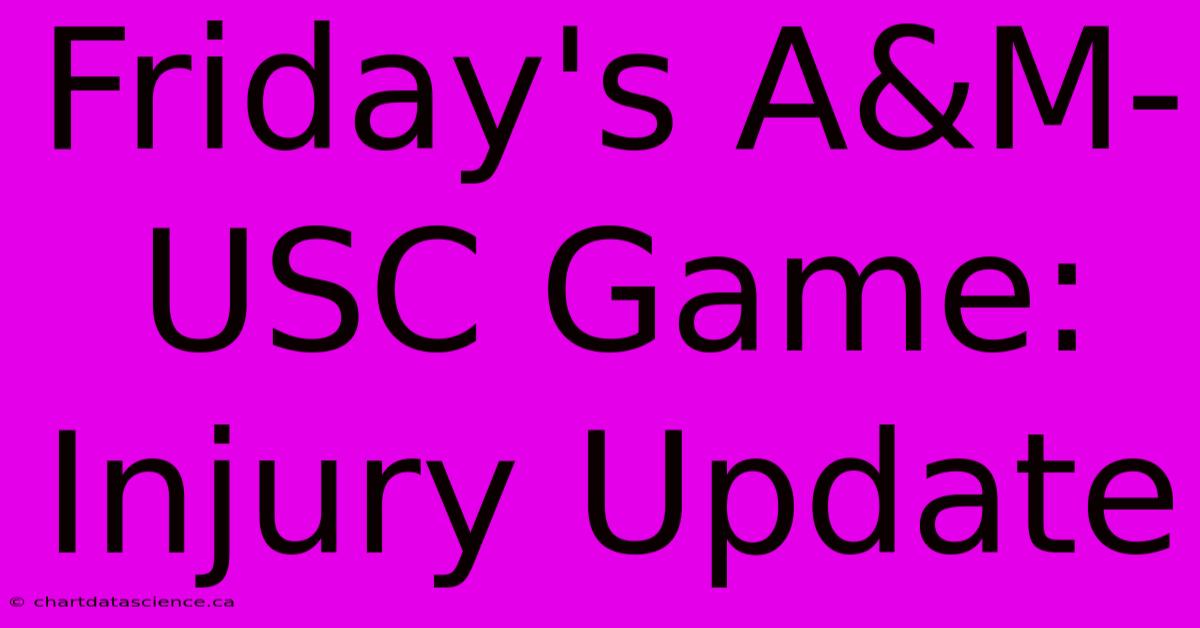 Friday's A&M-USC Game: Injury Update