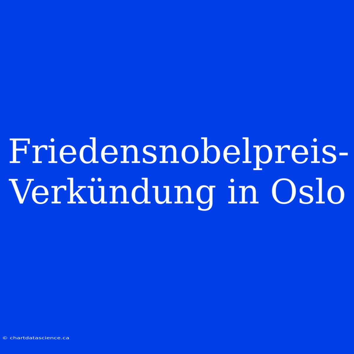 Friedensnobelpreis-Verkündung In Oslo