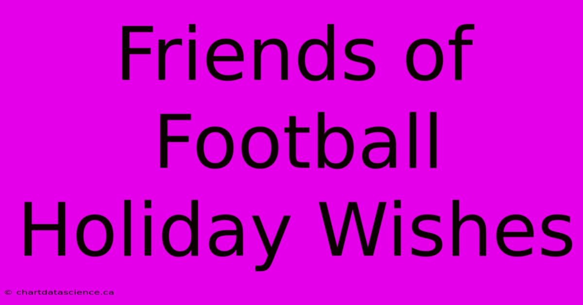 Friends Of Football Holiday Wishes