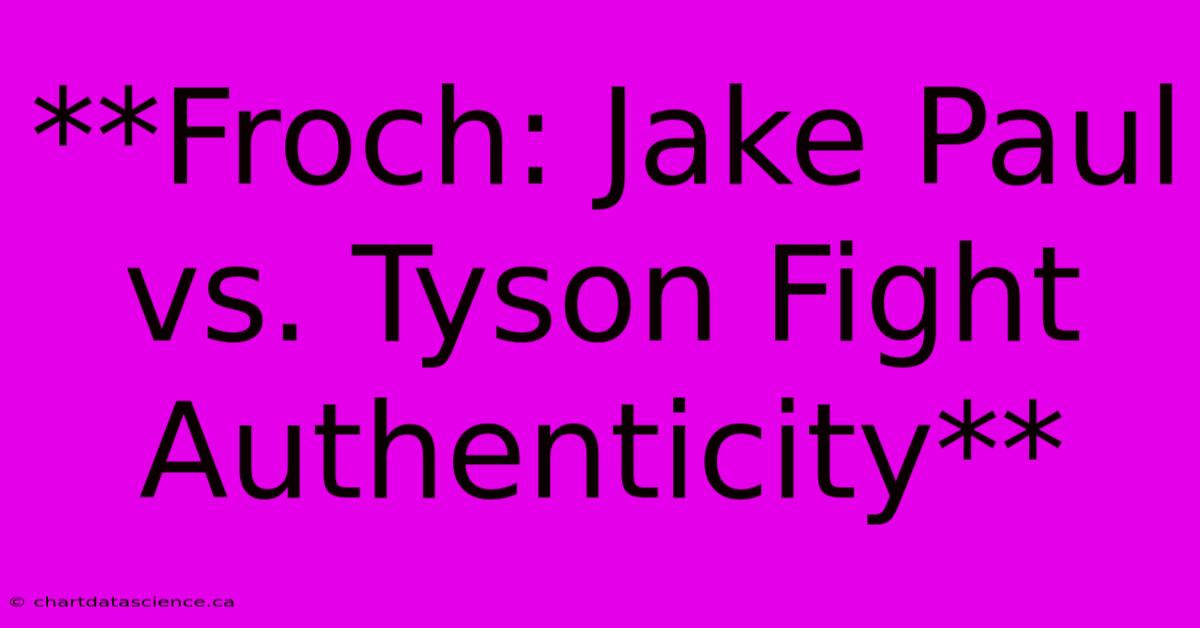 **Froch: Jake Paul Vs. Tyson Fight Authenticity** 