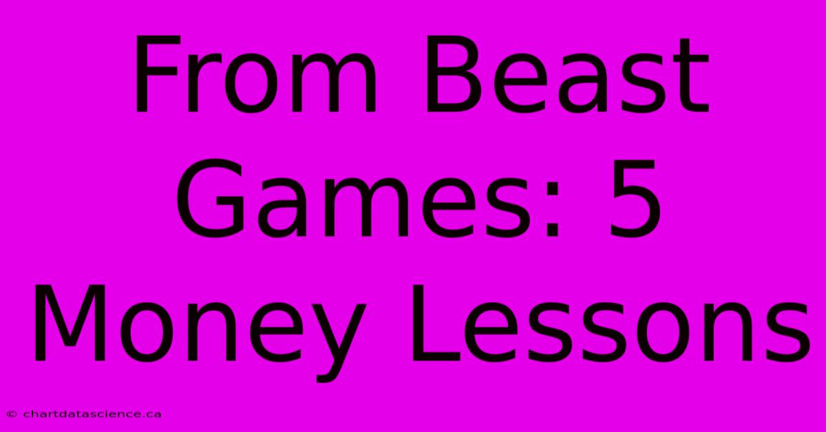 From Beast Games: 5 Money Lessons