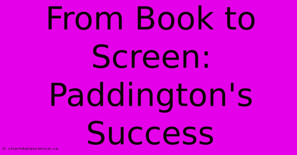 From Book To Screen: Paddington's Success