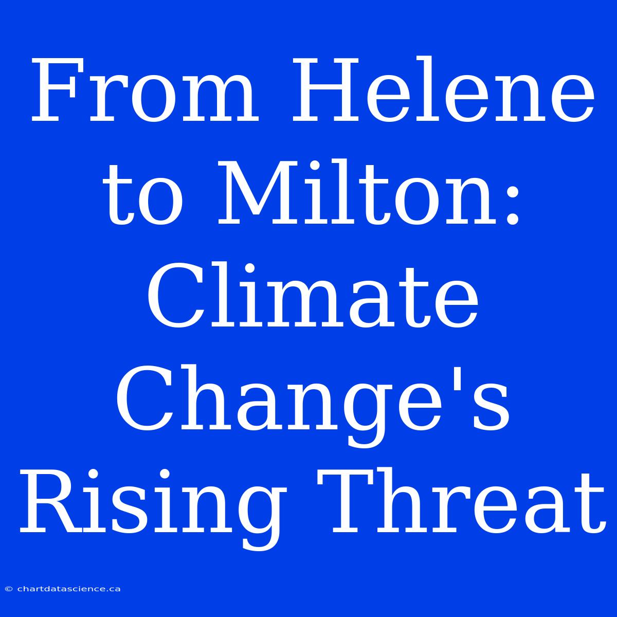 From Helene To Milton: Climate Change's Rising Threat