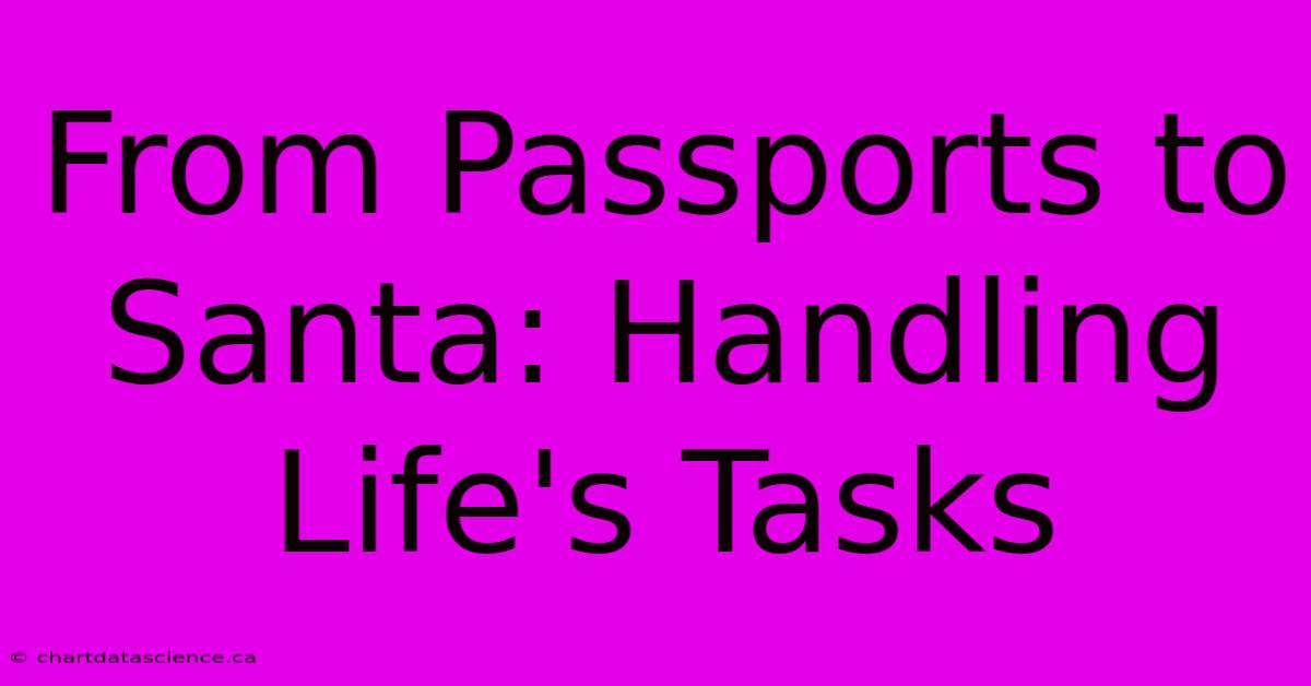 From Passports To Santa: Handling Life's Tasks