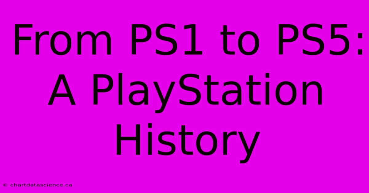 From PS1 To PS5: A PlayStation History