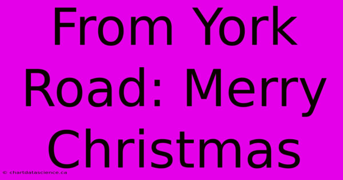 From York Road: Merry Christmas