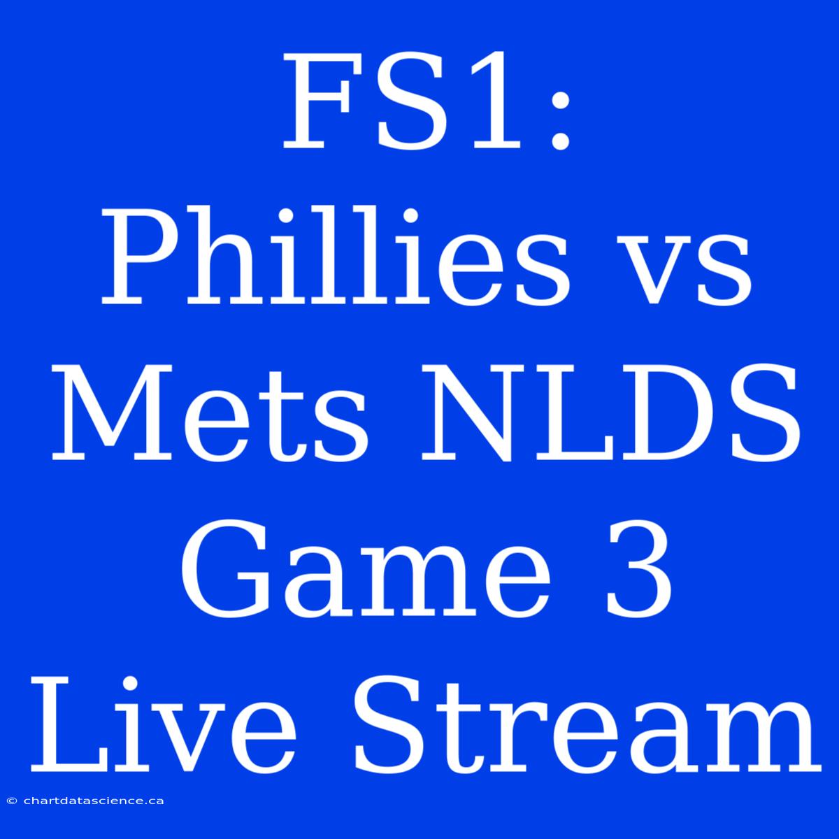 FS1: Phillies Vs Mets NLDS Game 3 Live Stream