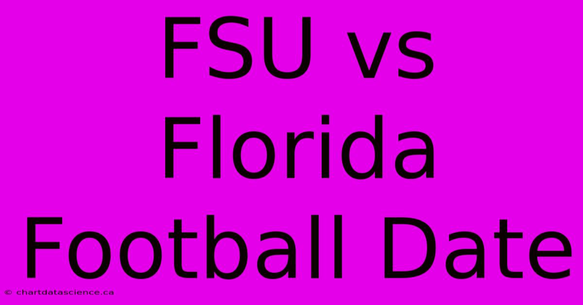 FSU Vs Florida Football Date