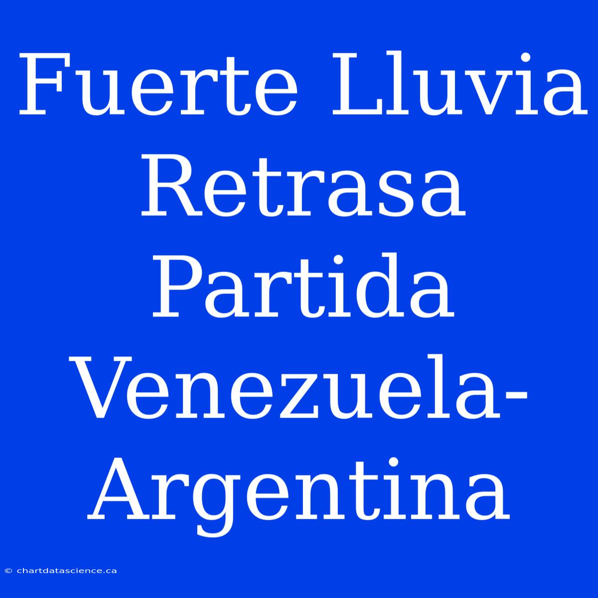 Fuerte Lluvia Retrasa Partida Venezuela-Argentina