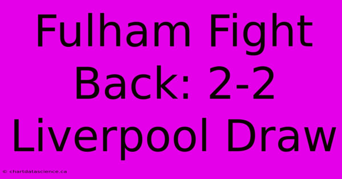 Fulham Fight Back: 2-2 Liverpool Draw