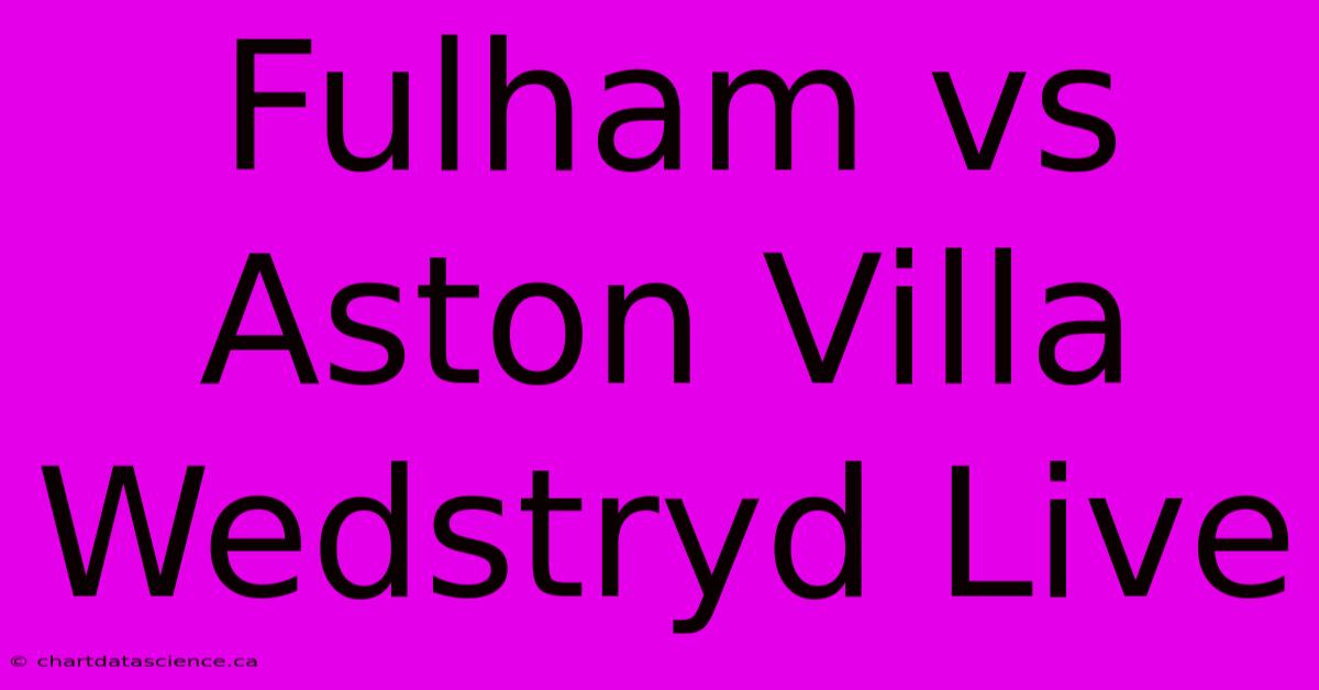 Fulham Vs Aston Villa Wedstryd Live 