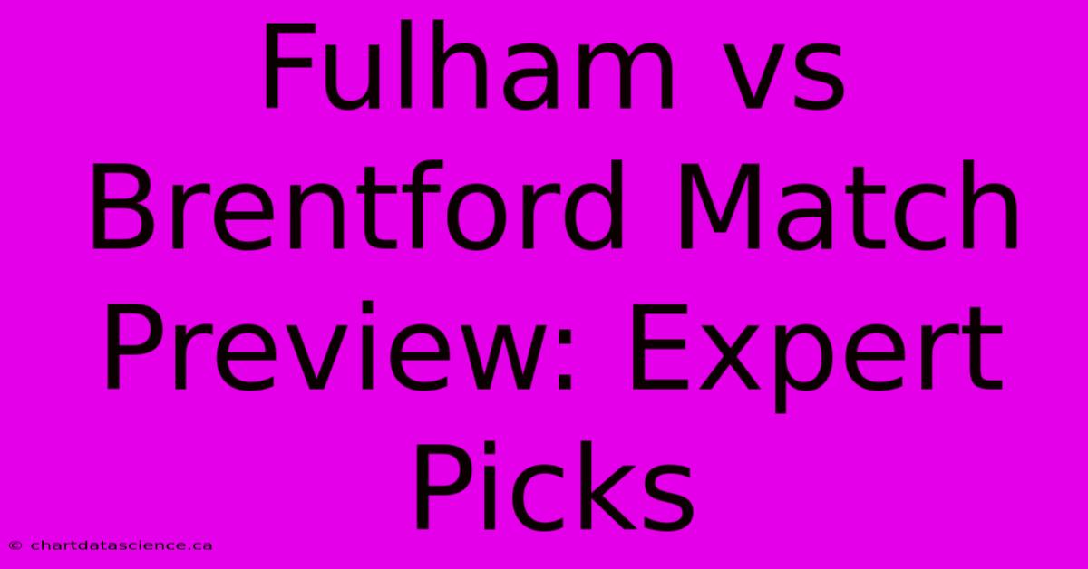 Fulham Vs Brentford Match Preview: Expert Picks