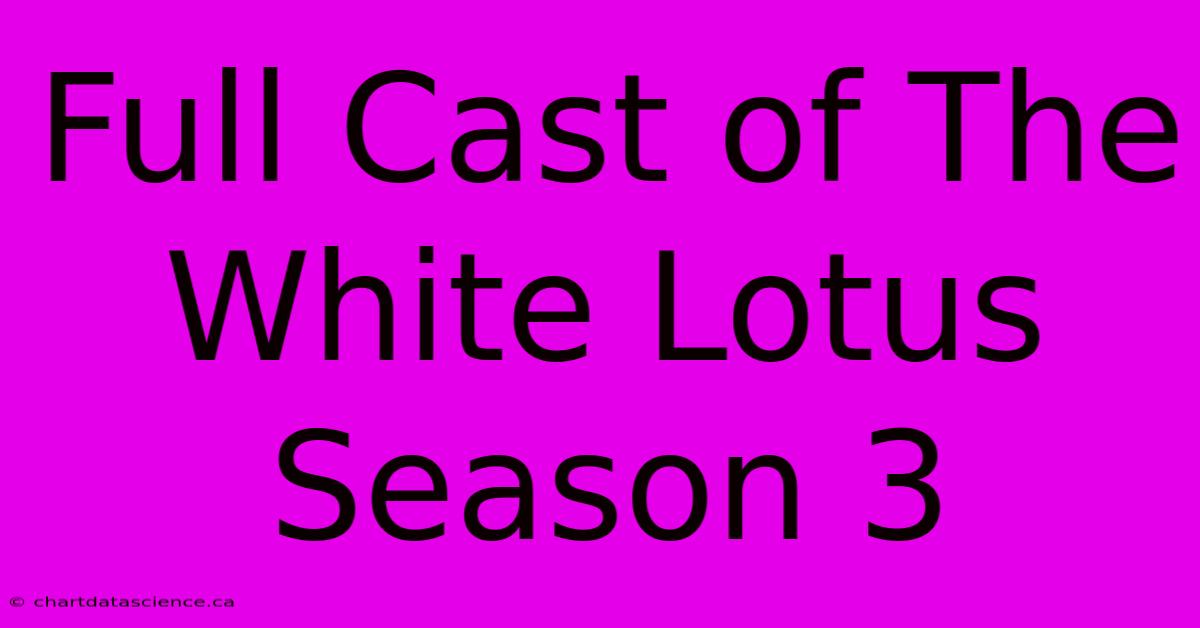 Full Cast Of The White Lotus Season 3