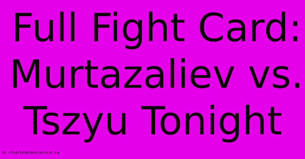 Full Fight Card: Murtazaliev Vs. Tszyu Tonight