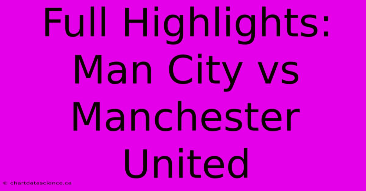 Full Highlights: Man City Vs Manchester United