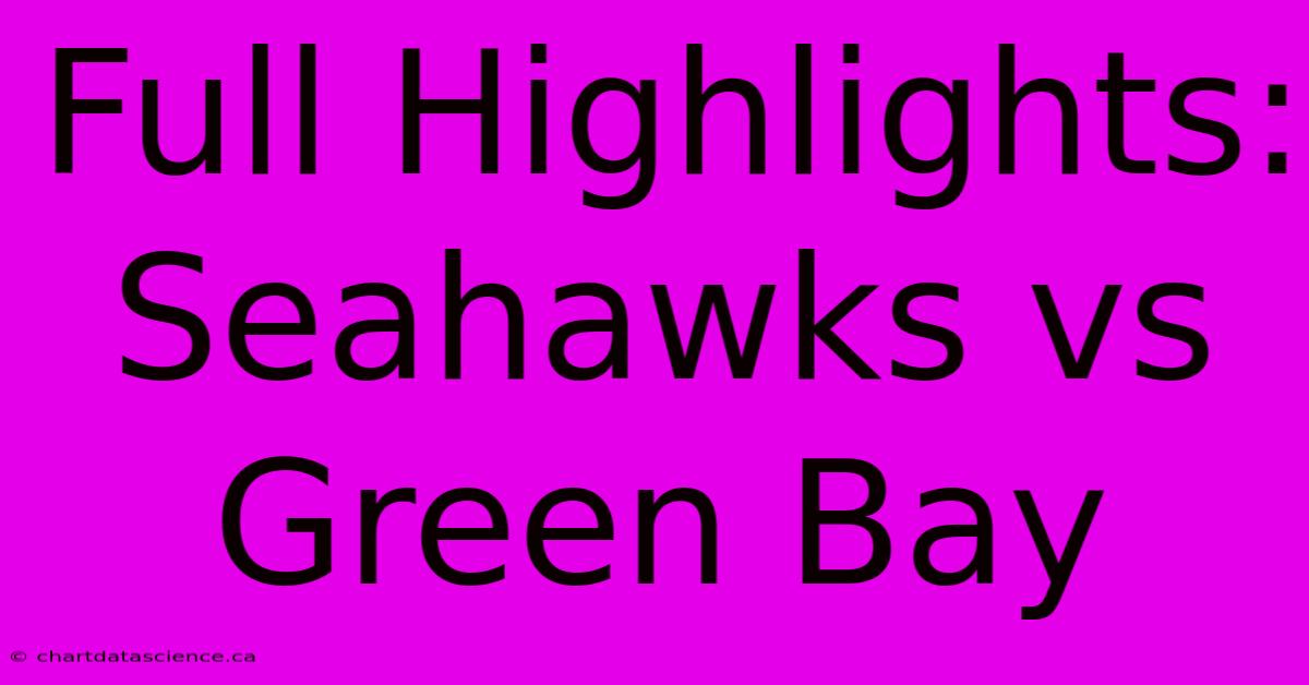 Full Highlights: Seahawks Vs Green Bay