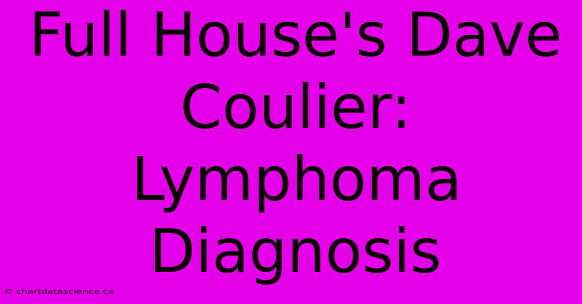 Full House's Dave Coulier: Lymphoma Diagnosis 