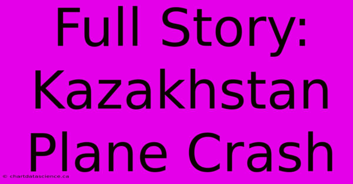 Full Story: Kazakhstan Plane Crash