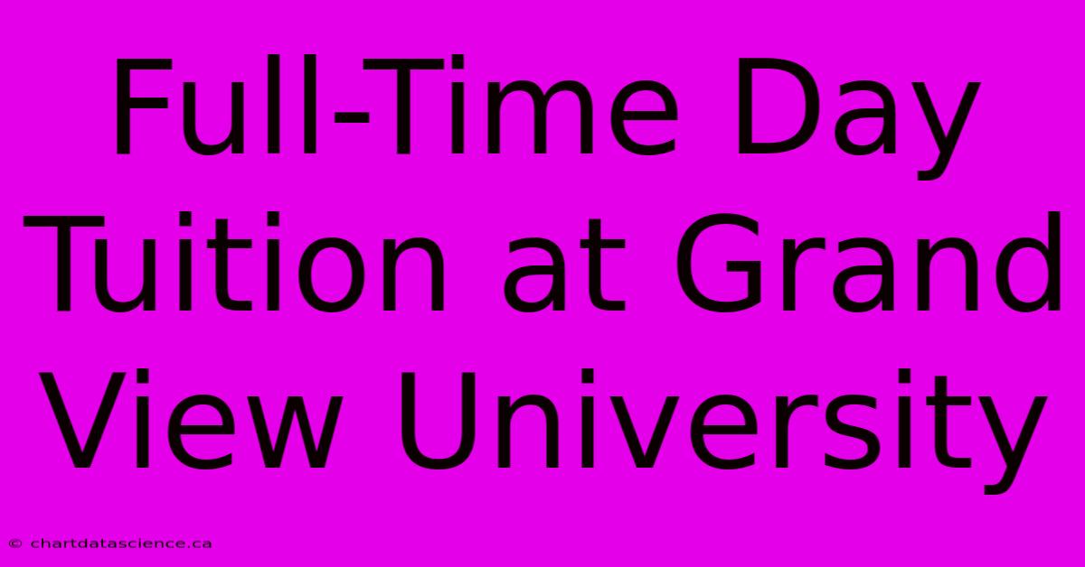 Full-Time Day Tuition At Grand View University