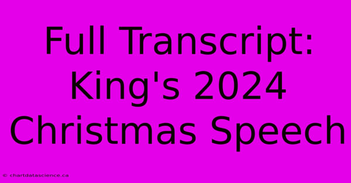 Full Transcript: King's 2024 Christmas Speech