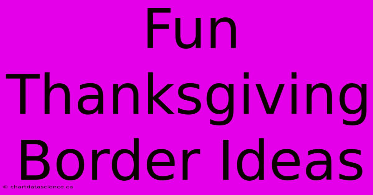 Fun Thanksgiving Border Ideas