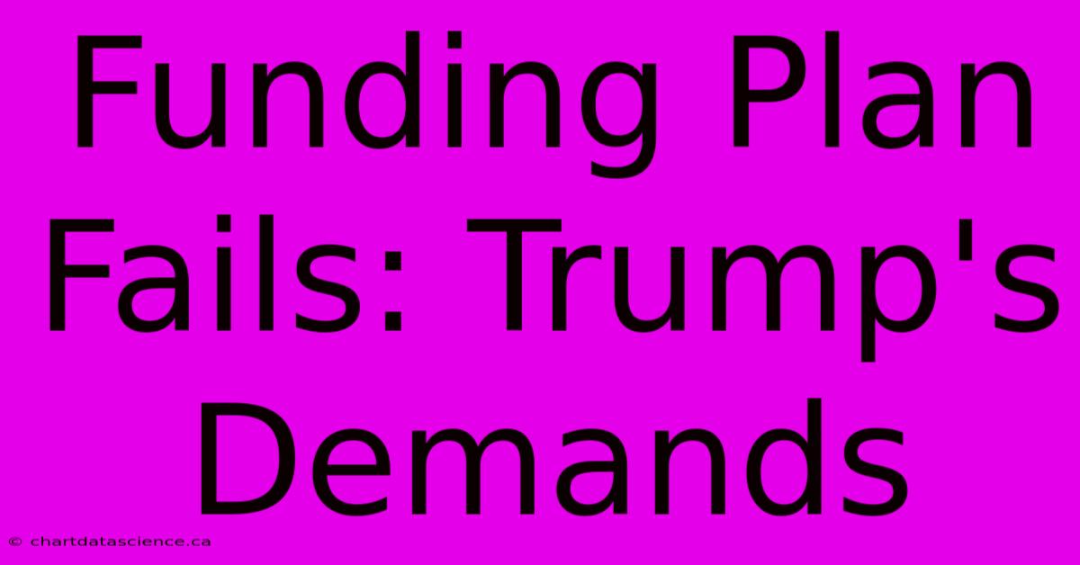 Funding Plan Fails: Trump's Demands