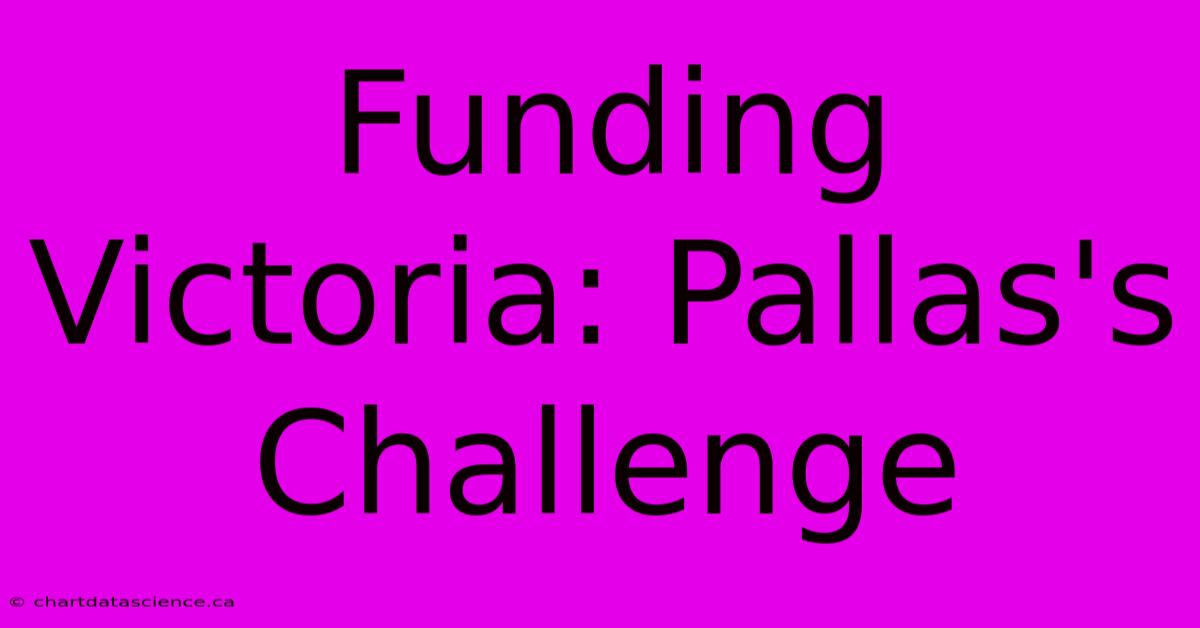 Funding Victoria: Pallas's Challenge