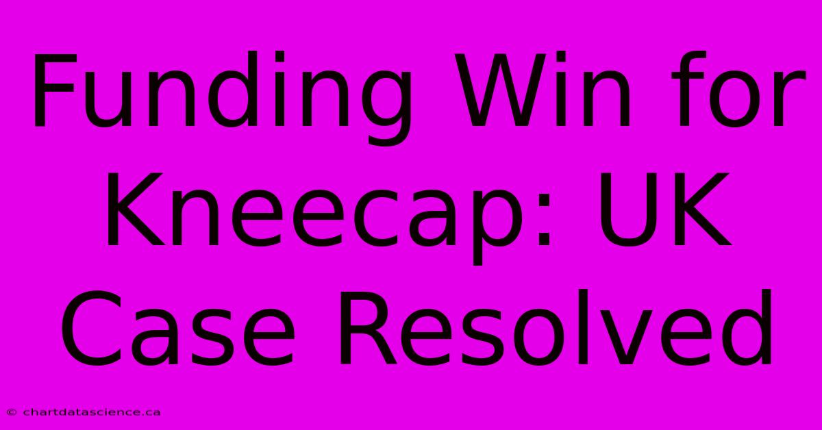 Funding Win For Kneecap: UK Case Resolved