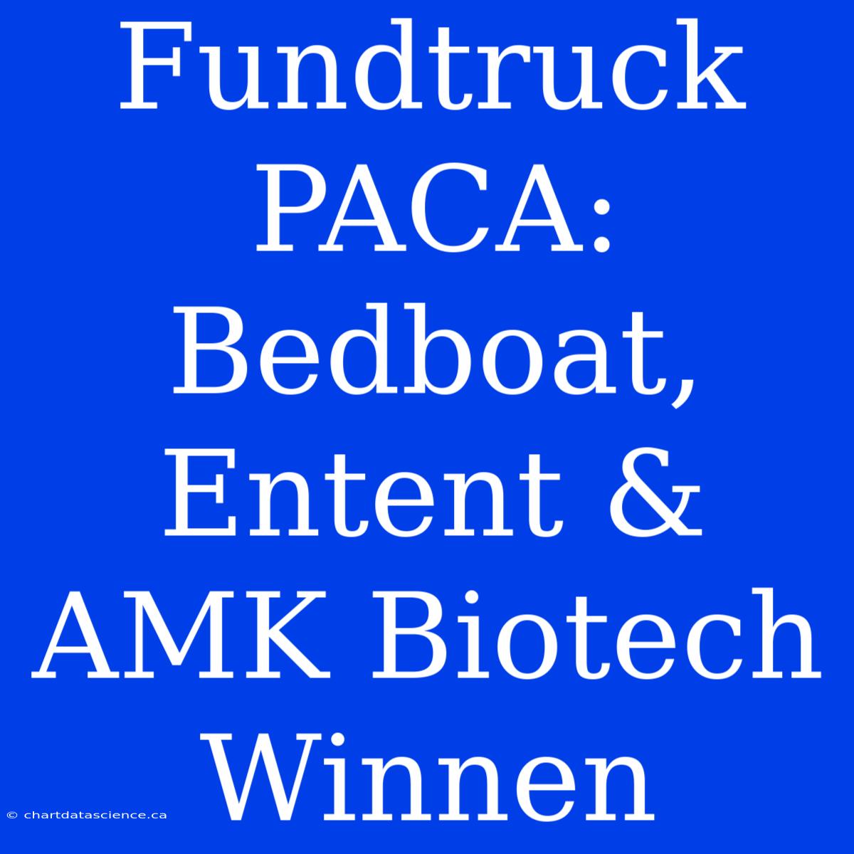 Fundtruck PACA: Bedboat, Entent & AMK Biotech Winnen