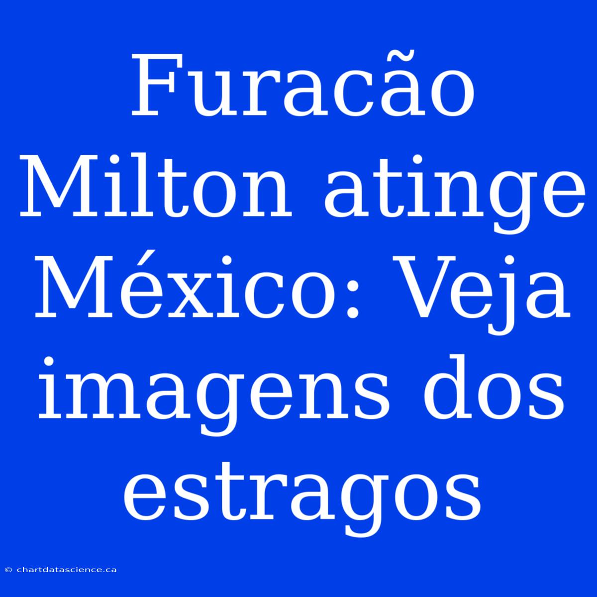 Furacão Milton Atinge México: Veja Imagens Dos Estragos