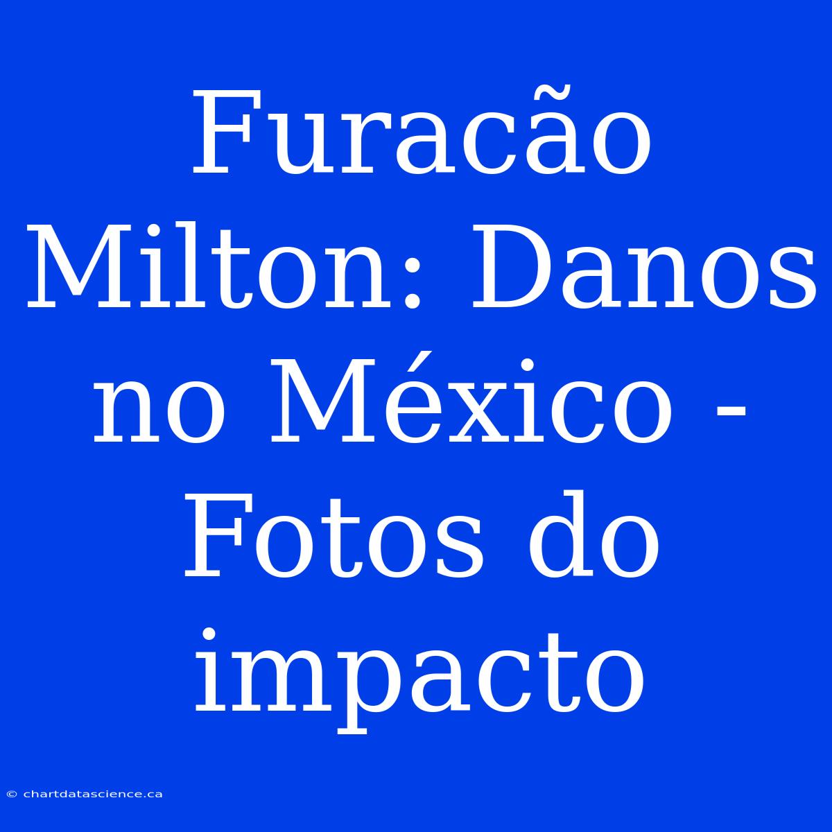 Furacão Milton: Danos No México - Fotos Do Impacto