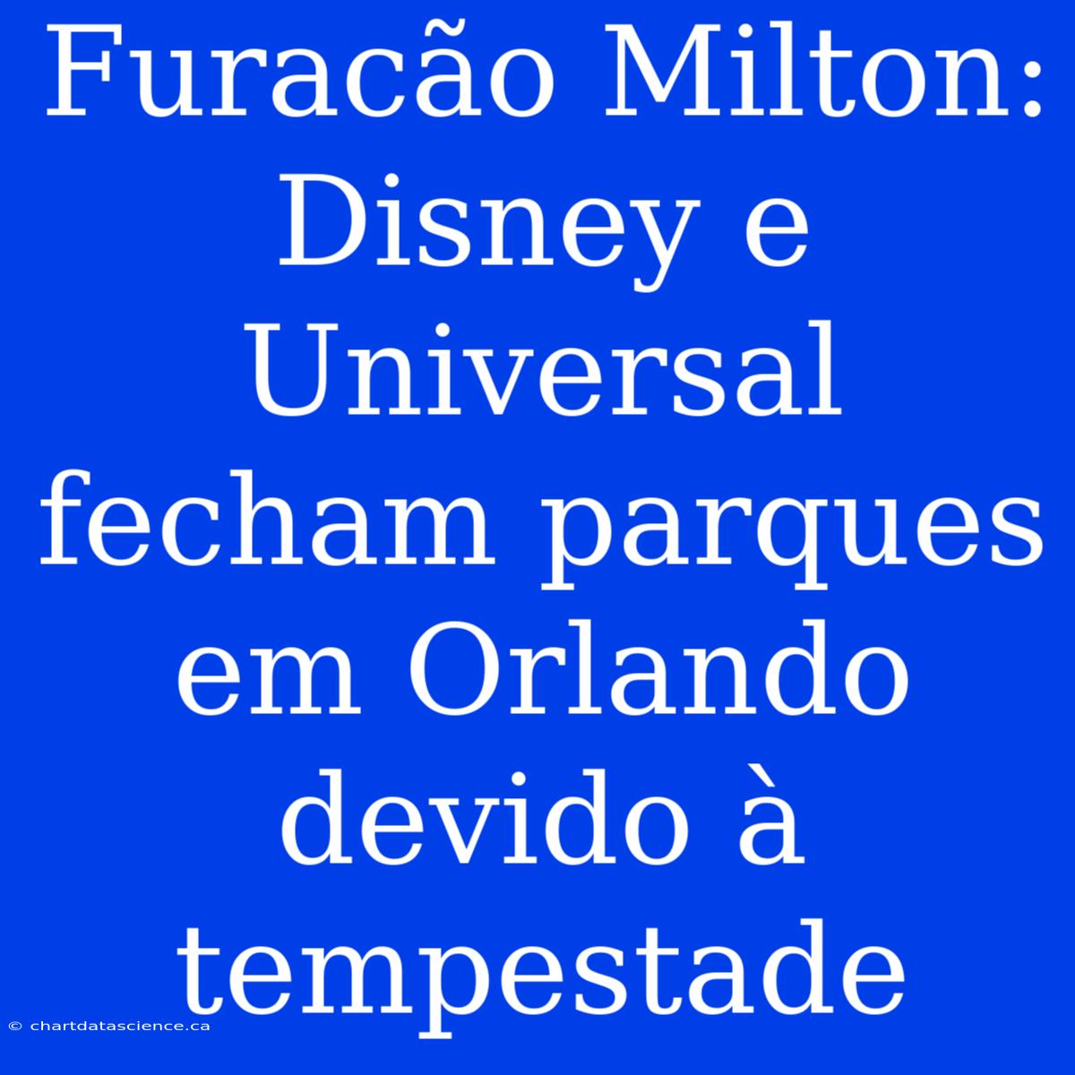 Furacão Milton: Disney E Universal Fecham Parques Em Orlando Devido À Tempestade