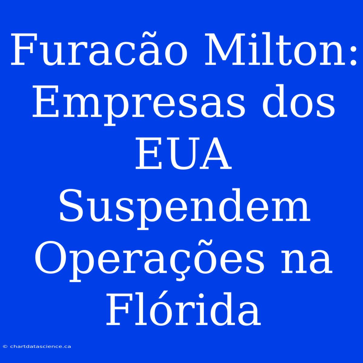 Furacão Milton: Empresas Dos EUA Suspendem Operações Na Flórida