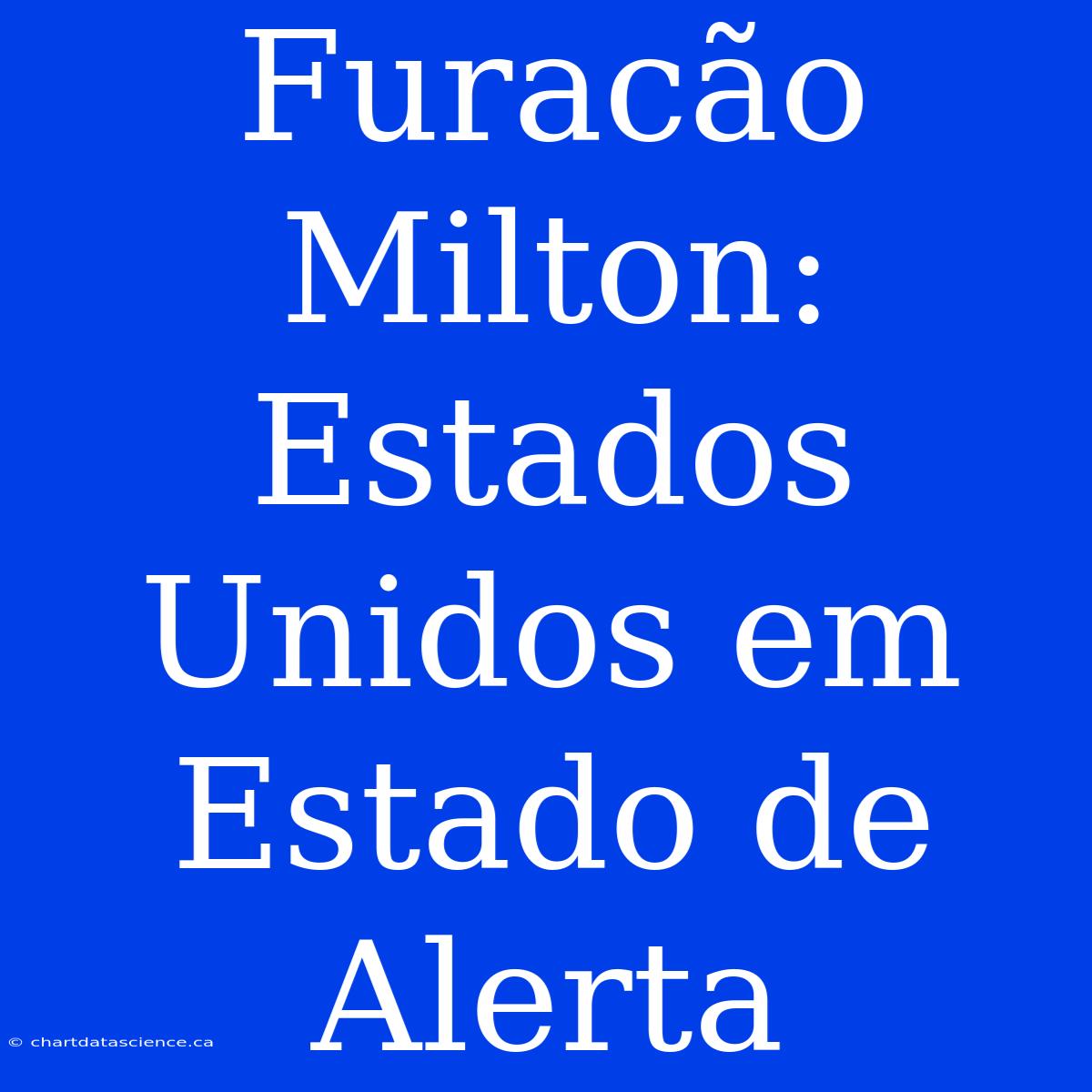 Furacão Milton: Estados Unidos Em Estado De Alerta