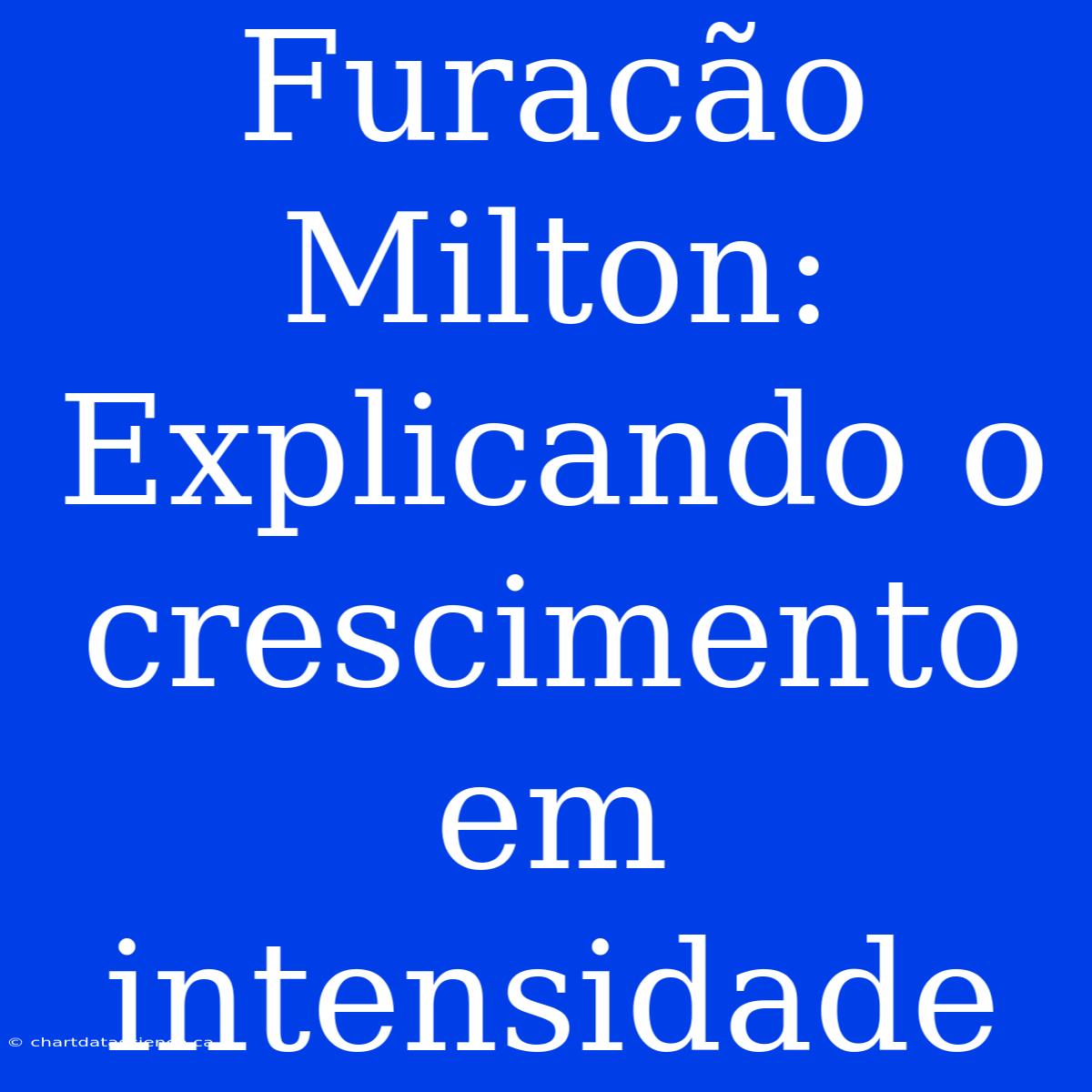 Furacão Milton: Explicando O Crescimento Em Intensidade